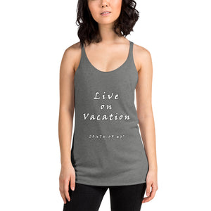 South of 40° - Women's Racerback Tank - Live On Vacation - Multiple Color Choices