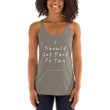 Load image into Gallery viewer, South of 40° - Women&#39;s Racerback Tank - I Should Get Paid to Tan Multiple Color Choices