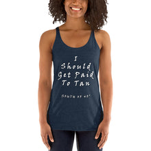 Load image into Gallery viewer, South of 40° - Women&#39;s Racerback Tank - I Should Get Paid to Tan Multiple Color Choices