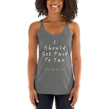 Load image into Gallery viewer, South of 40° - Women&#39;s Racerback Tank - I Should Get Paid to Tan Multiple Color Choices