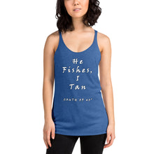 Load image into Gallery viewer, South of 40° - Women&#39;s Racerback Tank - He Fishes, I Tan - Multiple Color Choices