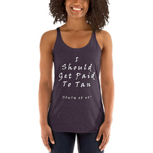 Load image into Gallery viewer, South of 40° - Women&#39;s Racerback Tank - I Should Get Paid to Tan Multiple Color Choices