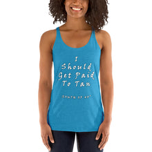 Load image into Gallery viewer, South of 40° - Women&#39;s Racerback Tank - I Should Get Paid to Tan Multiple Color Choices